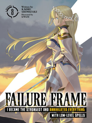cover image of Failure Frame: I Became the Strongest and Annihilated Everything With Low-Level Spells, Volume 8
